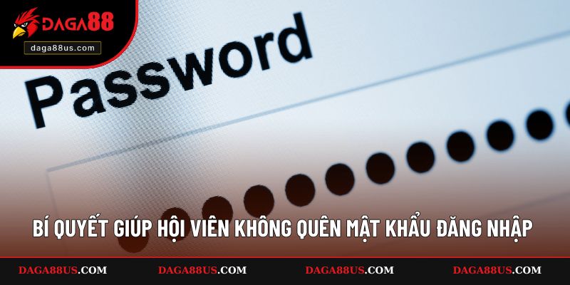 Các mẹo giúp ghi nhớ mật khẩu cho thành viên