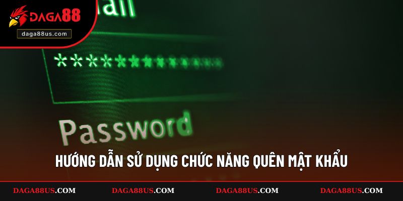 Hướng dẫn tự lấy lại thông tin đăng nhập DAGA88